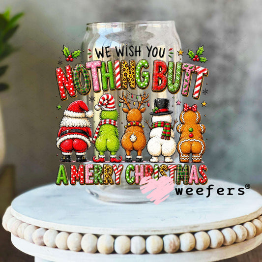 UV DTF Decal - We Wish You Nothing Butt a Merry Christmas 16oz Libbey Glass Original Size Weefers