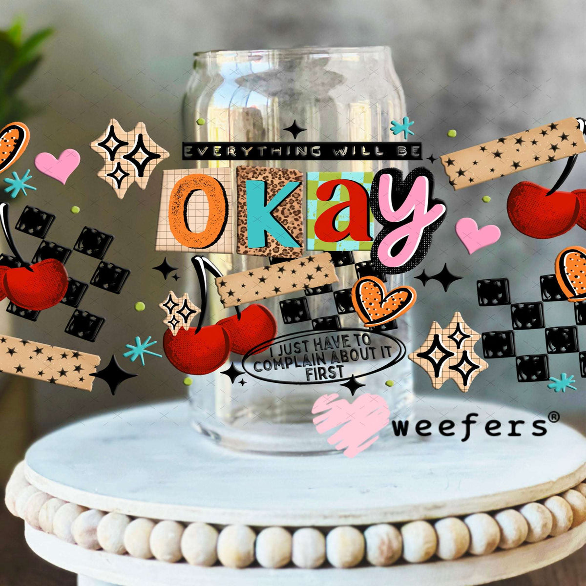 UV DTF Cup Wraps - Everything Will be Okay 16oz Libbey Glass Original Size Weefers