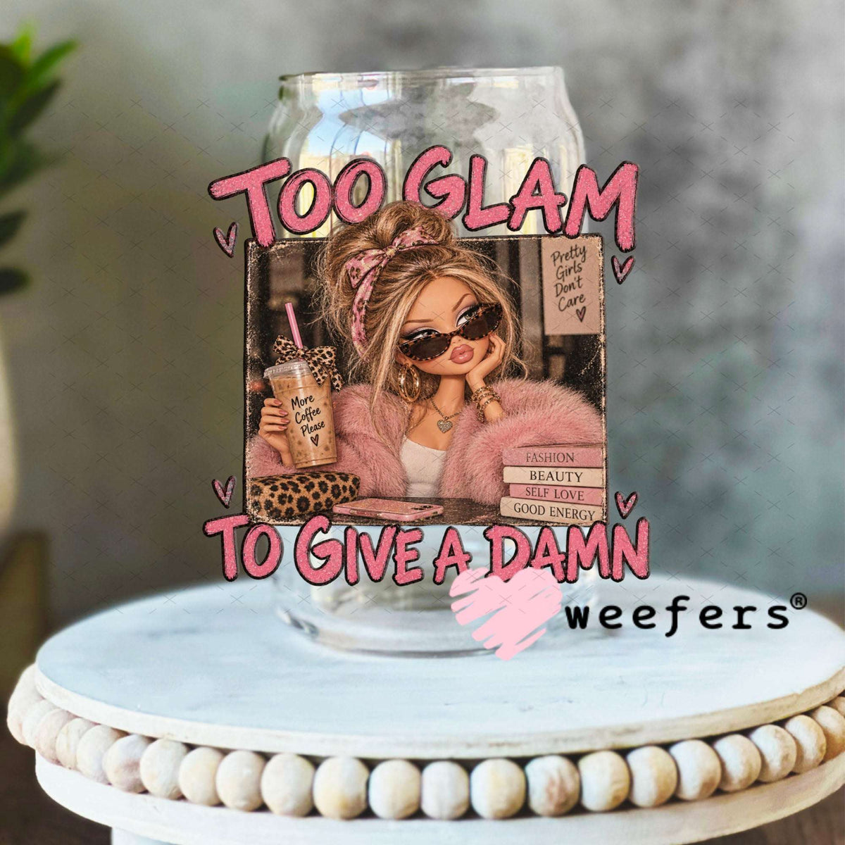 UV DTF Decal - Too Glam to Give a Damn 16oz Libbey Glass Original Size Weefers