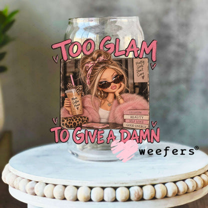 UV DTF Decal - Too Glam to Give a Damn 16oz Libbey Glass Original Size Weefers