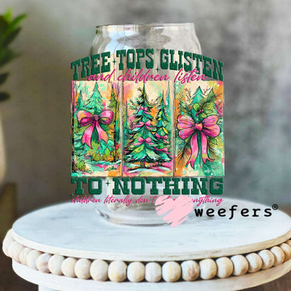 UV DTF Decal - Tree Tops Glisten and Children Listen 16oz Libbey Glass Original Size Weefers