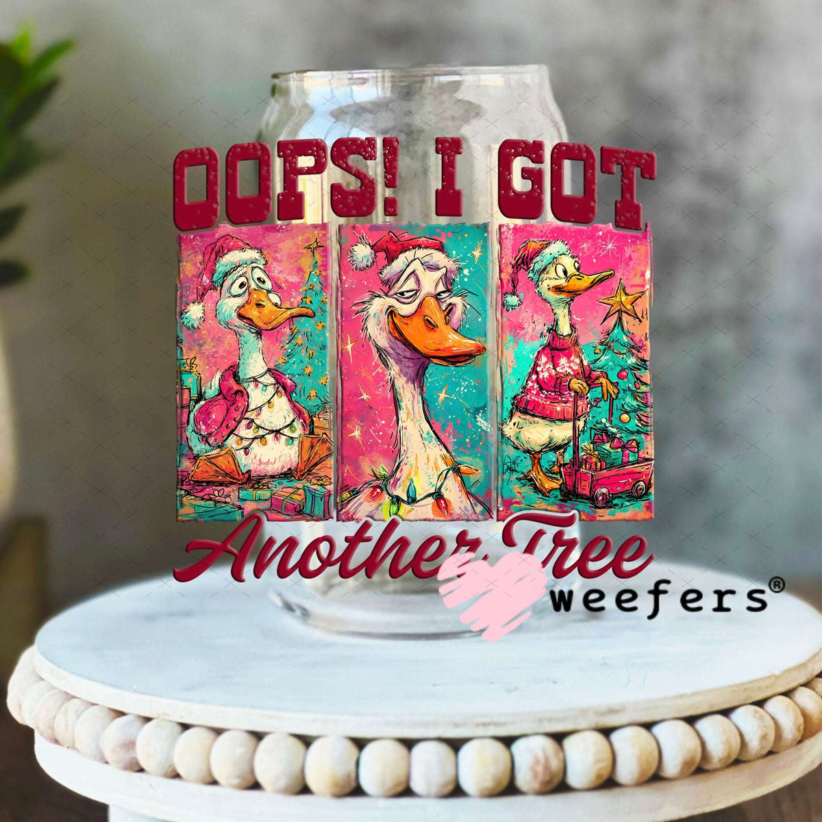 UV DTF Decal - Opps I got Another Tree 16oz Libbey Glass Original Size Weefers