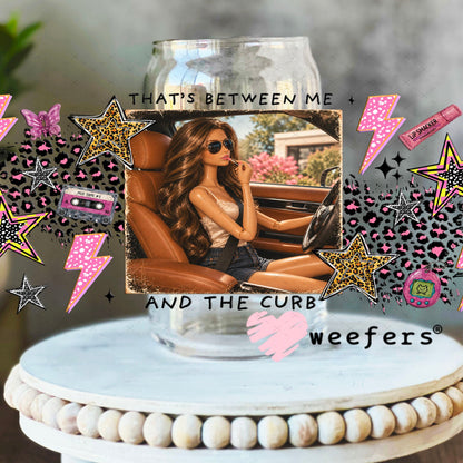 UV DTF Cup Wraps - That's Betwen Me and the Curb - Weefers® Exclusive 16oz Libbey Glass Original Size Weefers