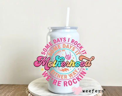 Somedays I rock Motherhood UV DTF Decal - Weefers