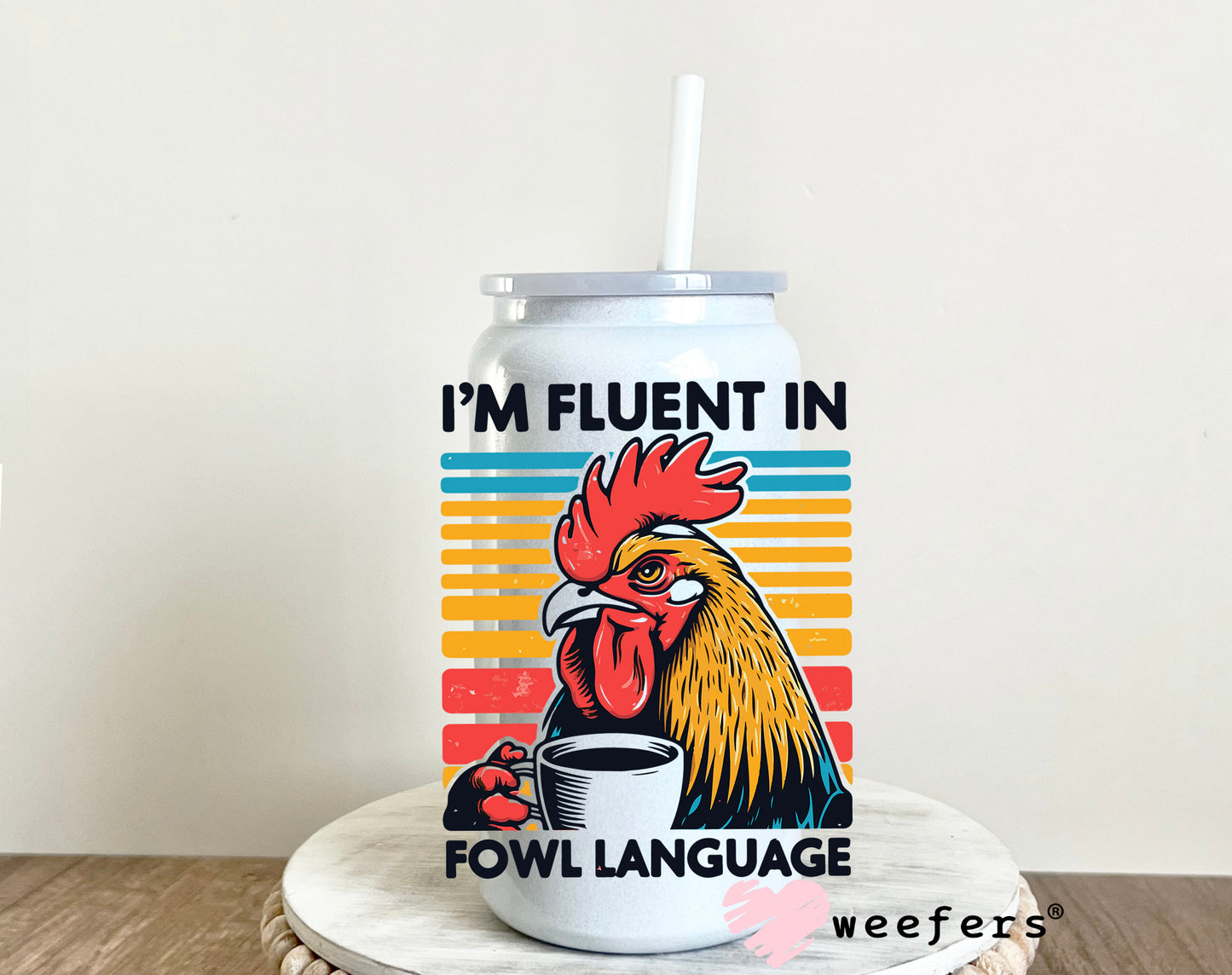 I'm Fluent in Fowl Language UV DTF Decal - Weefers