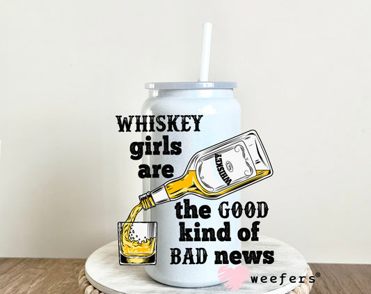 Whiskey Girls are the Good Kind of Bad News UV DTF Decal - Weefers