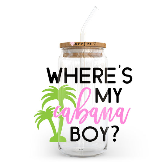 Where's My Cabana Boy? 20oz Libbey Glass Can, 34oz Hip Sip, 40oz Tumbler, 24oz Cold Cup UV DTF or Sublimation Decal Transfer - Weefers