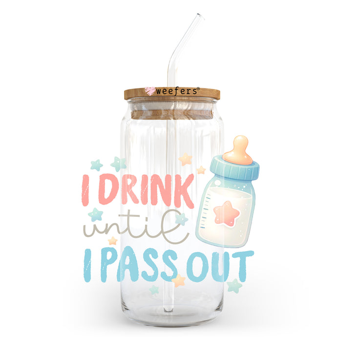 a glass jar with a straw in it that says i drink until i pass out