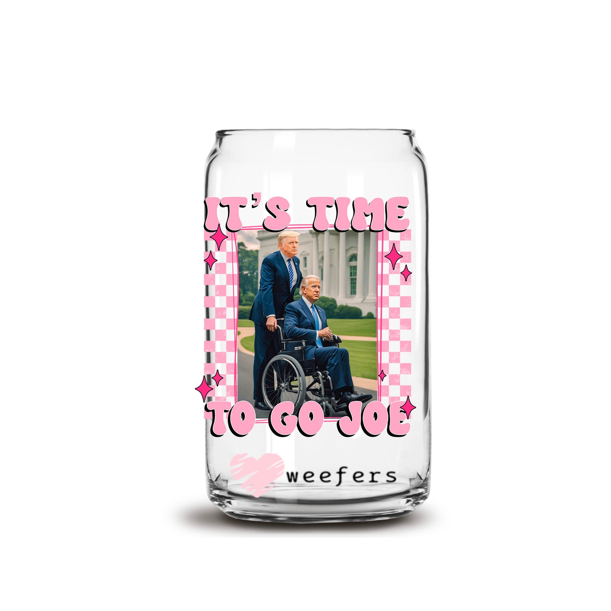 It's Time To Go Joe 16oz Libbey Glass Can UV DTF or Sublimation Decal Transfer - Weefers