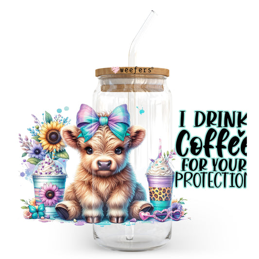 I Drink Coffee for Your Protection Highland Cow 20oz Libbey Glass Can, 34oz Hip Sip, 40oz Tumbler, 24oz Cold Cup UV DTF or Sublimation Decal Transfer - Weefers