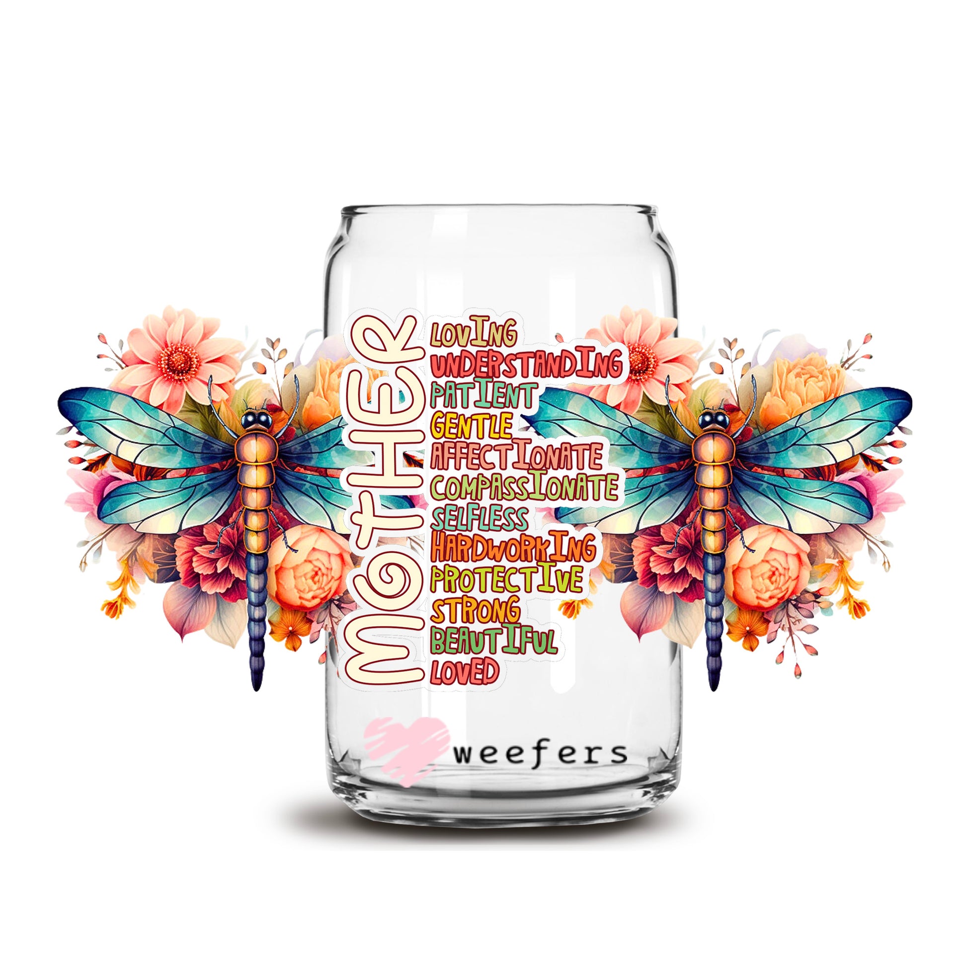 Mother's Day Quotes Dragonfly 16oz Libbey Glass Can UV DTF or Sublimation Wrap - Decal Transfers - Weefers