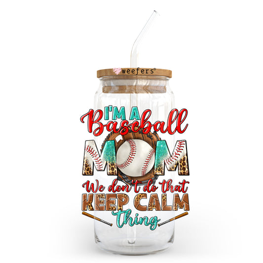 I'm A Baseball Mom We Don't Do That Keep Calm Thing 20oz Libbey Glass Can, 34oz Hip Sip, 40oz Tumbler, 24oz Cold Cup UV DTF or Sublimation Decal Transfer - Weefers