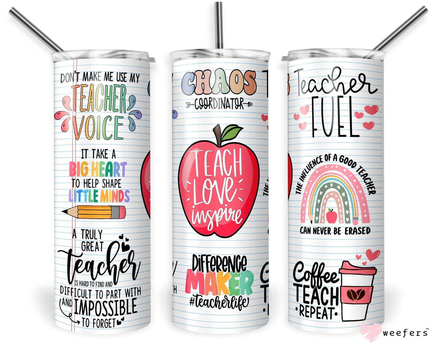 20oz Skinny Tumbler Wrap - Teach Love Inspire Quote Cup - Weefers