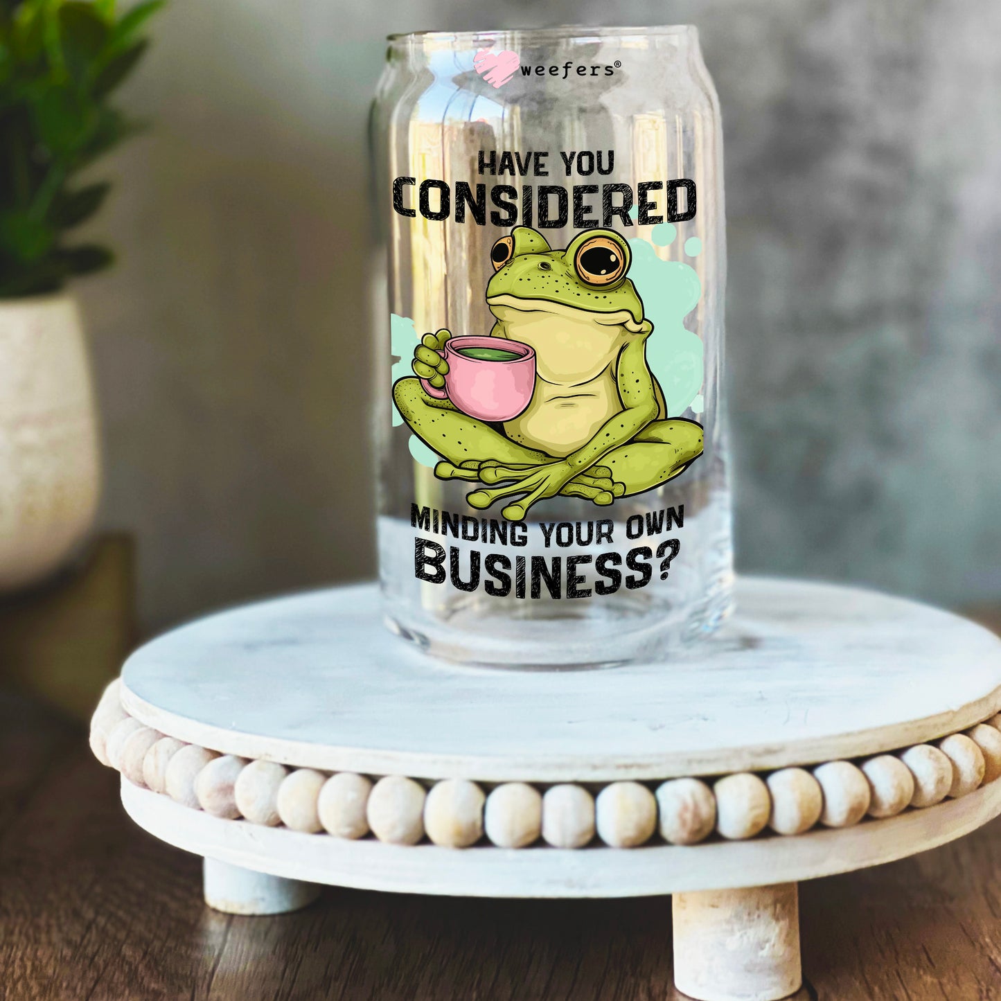 Have You Considered Minding Your Own Business 16oz Libbey Glass Can UV DTF or Sublimation Wrap Decal Transfer - Weefers