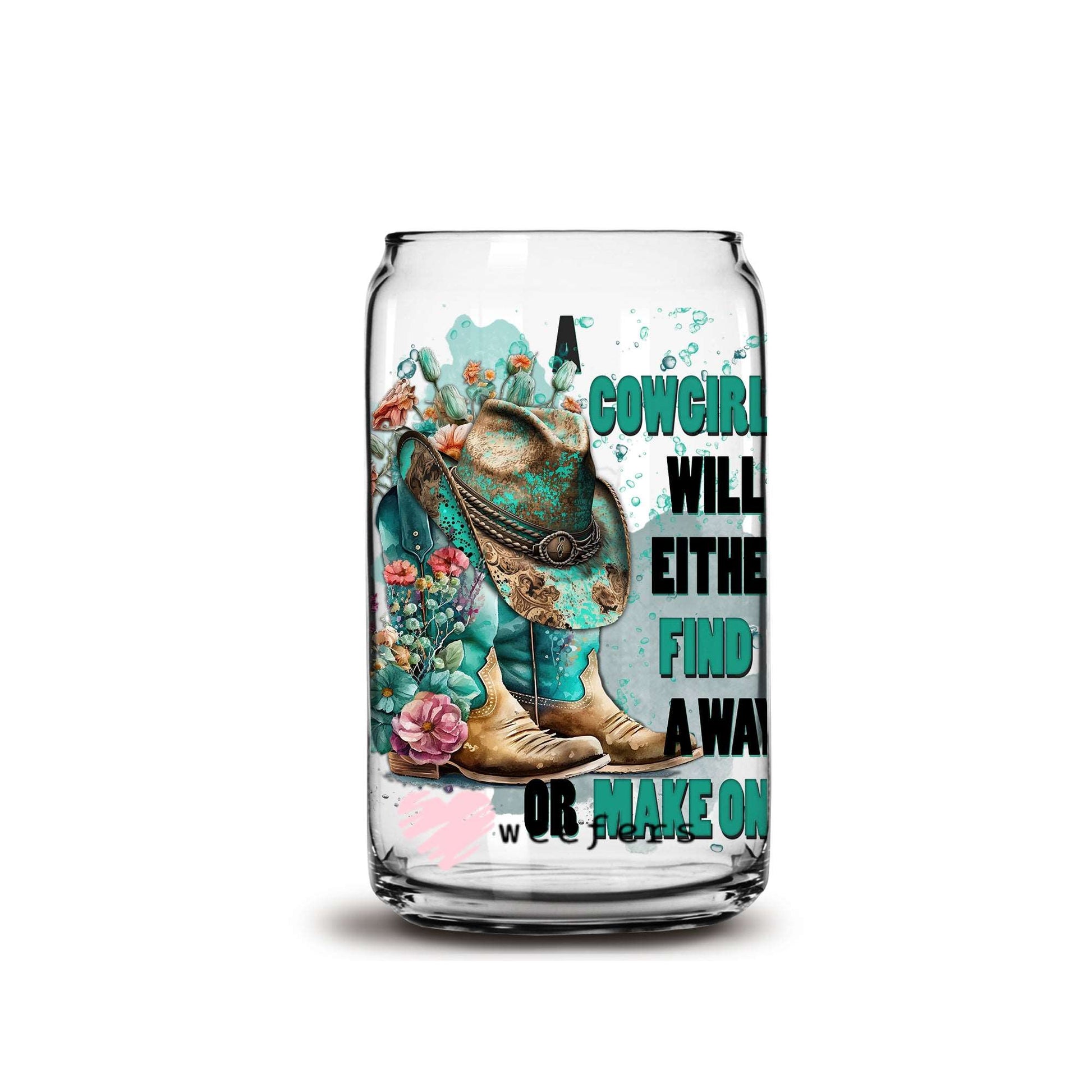 A Cowgirl will either find a way or Make a Way 16oz Libbey Glass Can UV DTF or Sublimation Wrap - Decal - Weefers