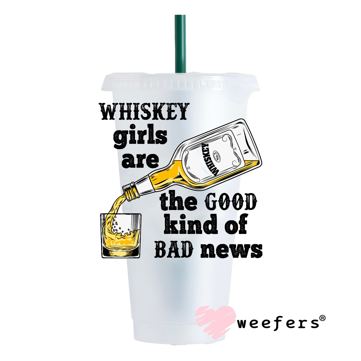 Whiskey Girls are the Good Kind of Bad News UV DTF Decal - Weefers