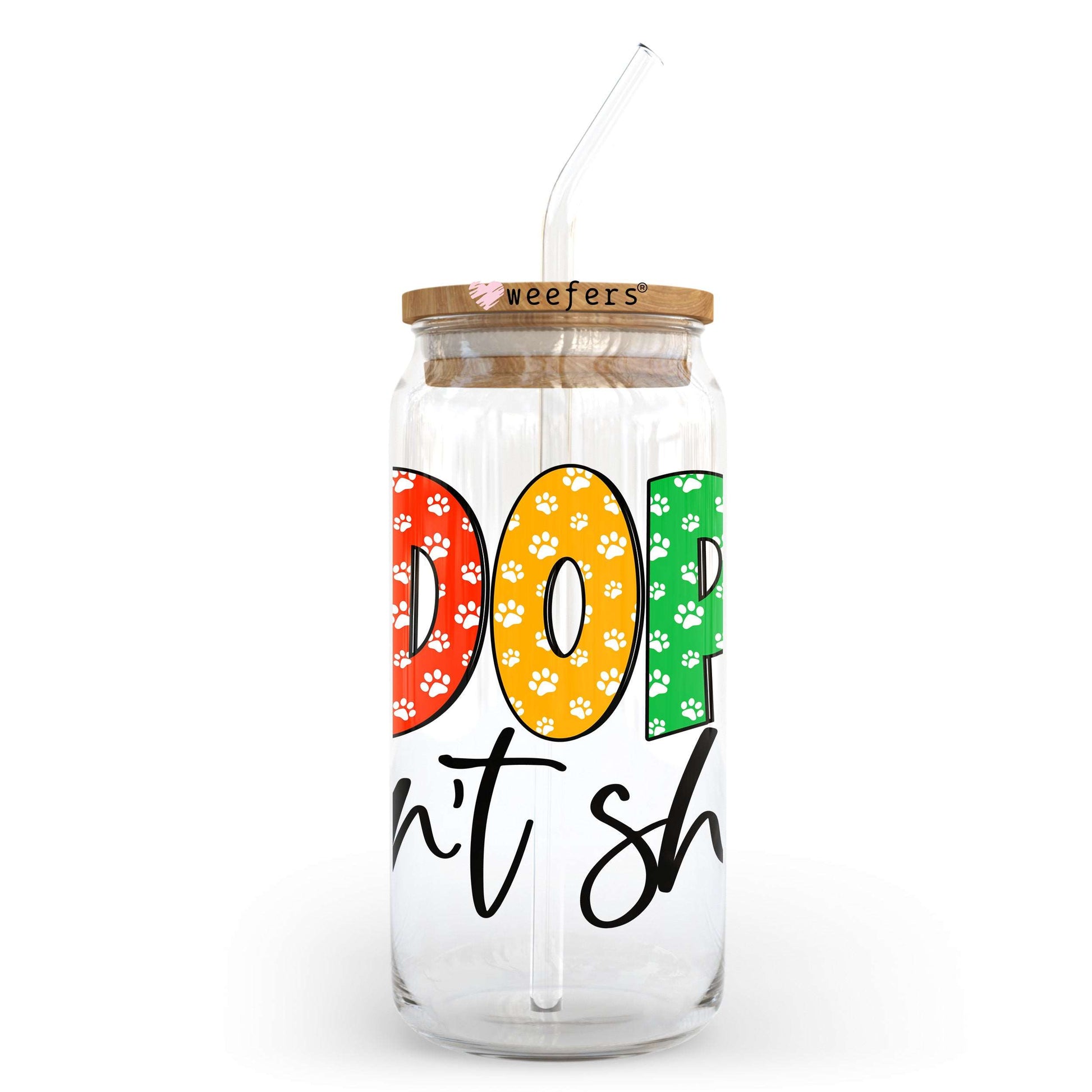 Adopt Don't Shop 20oz Libbey Glass Can, 34oz Hip Sip, 40oz Tumbler, 24oz Cold Cup UV DTF or Sublimation Decal Transfer - Weefers