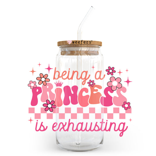 Being a Princess is Exhausting 20oz Libbey Glass Can UV DTF or Sublimation Decal - Weefers