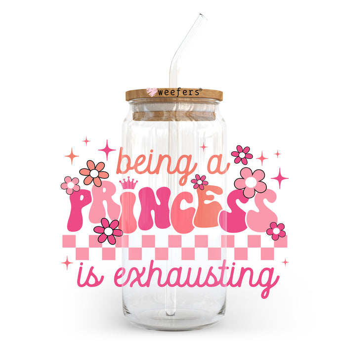 a glass jar with a straw in it that says being a princess is exhausting