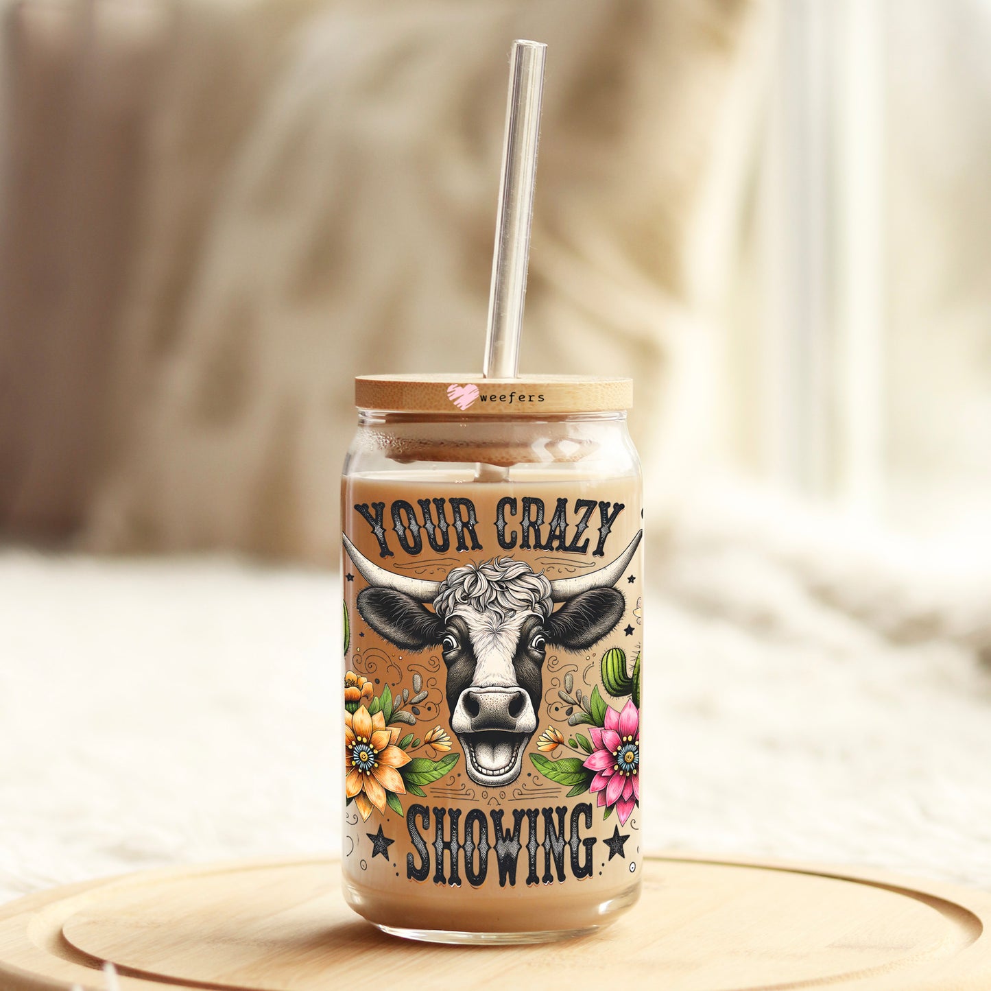 Your Crazy is Showing 16oz Libbey Glass Can UV DTF or Sublimation Decal Transfer - Weefers