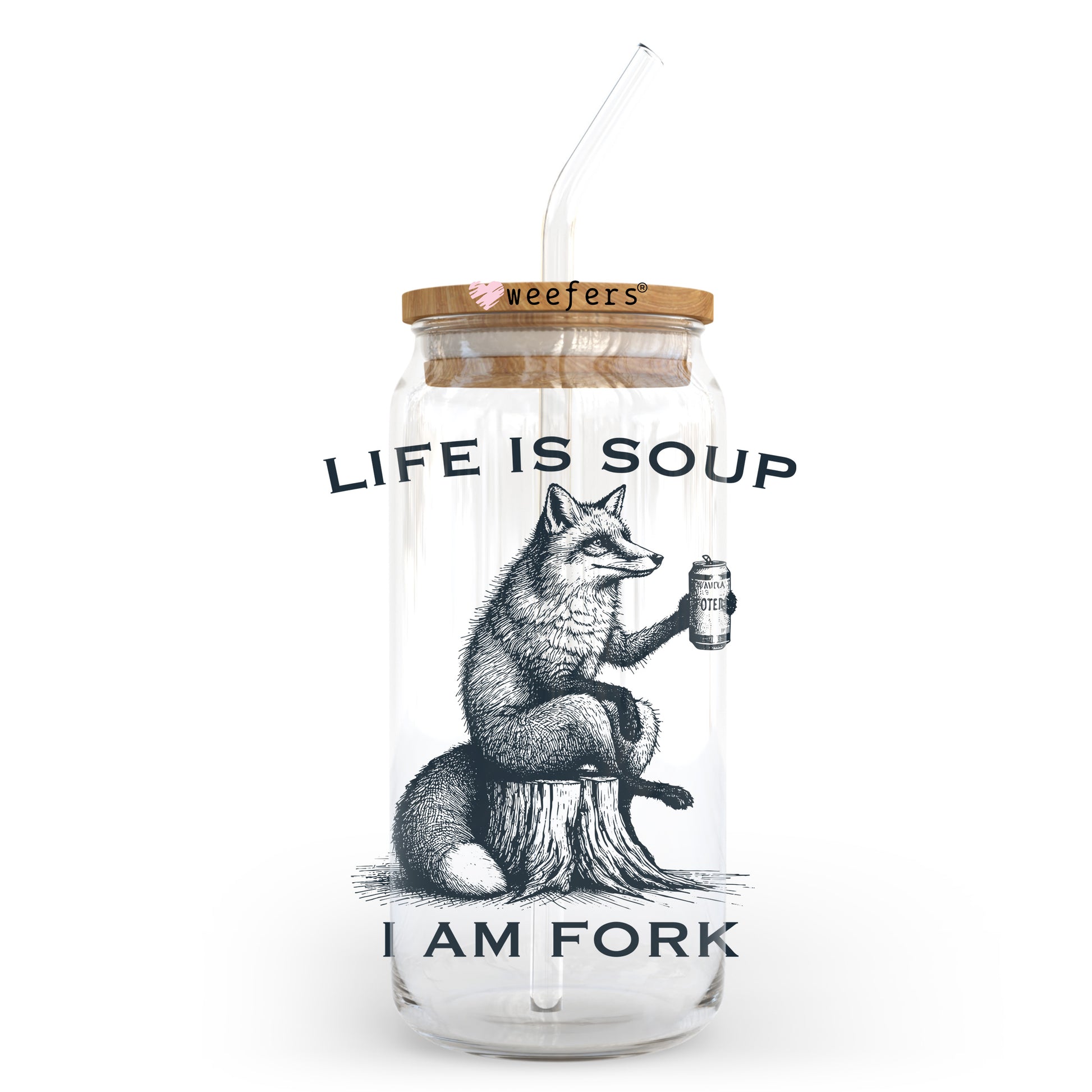 Life is Soup I Am Fork 20oz Libbey Glass Can, 34oz Hip Sip, 40oz Tumbler, 24oz Cold Cup UV DTF or Sublimation Decal Transfer - Weefers