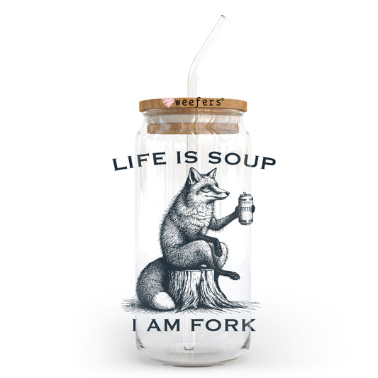 Life is Soup I Am Fork 20oz Libbey Glass Can, 34oz Hip Sip, 40oz Tumbler, 24oz Cold Cup UV DTF or Sublimation Decal Transfer - Weefers