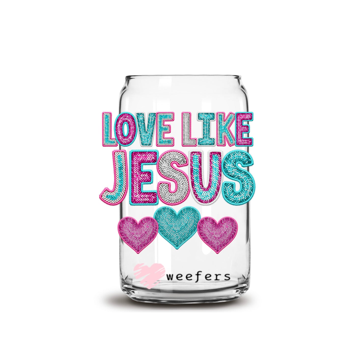 Love Like Jesus 16oz Libbey Glass Can UV DTF or Sublimation Wrap Decal Transfer - Weefers