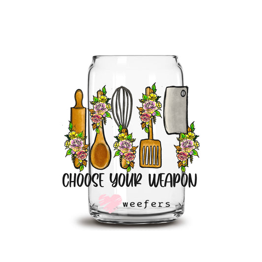 Choose Your Weapon Baking Humor 16oz Libbey Glass Can UV DTF or Sublimation Wrap - Decal Transfer - Weefers