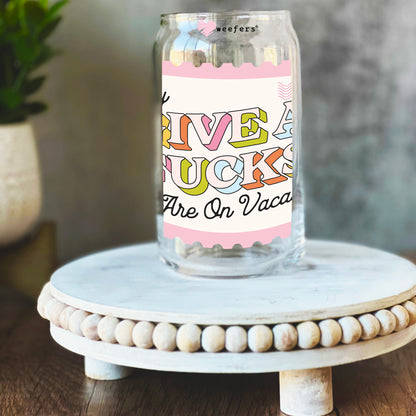 My Give A F**ks Are On Vacation 16oz Libbey Glass Can UV DTF Decal Transfer - Weefers