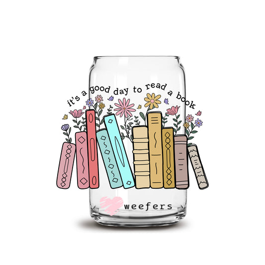 It's a Good Day to Read a Book 16oz Libbey Glass Can UV DTF or Sublimation Wrap - Decal - Weefers