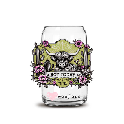 Not Today Heifer 16oz Libbey Glass Can UV DTF or Sublimation Decal Transfer - Weefers