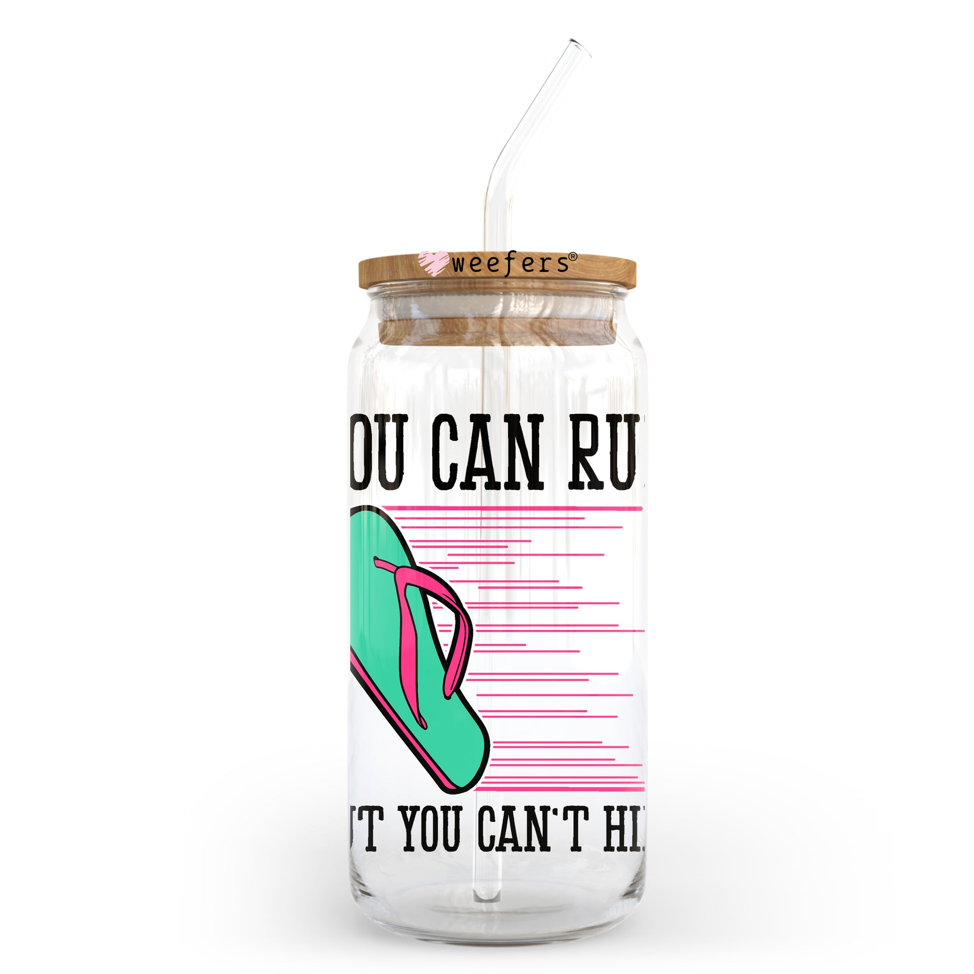 You Can Run But You Can't Hide 20oz Libbey Glass Can, 34oz Hip Sip, 40oz Tumbler, 24oz Cold Cup UV DTF or Sublimation Decal Transfer - Weefers