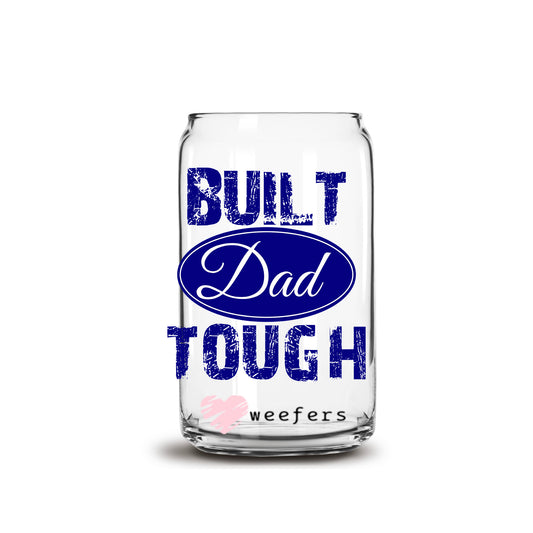 Built Dad Tough 16oz Libbey Glass Can UV DTF or Sublimation Decal Transfer - Weefers