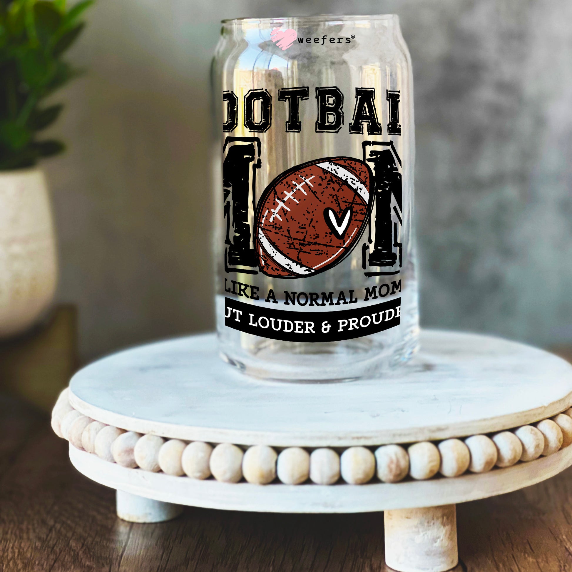 Football Mom Like a Normal Mom but Louder and Prouder 16oz Libbey Glass Can UV DTF Decal Transfer - Weefers