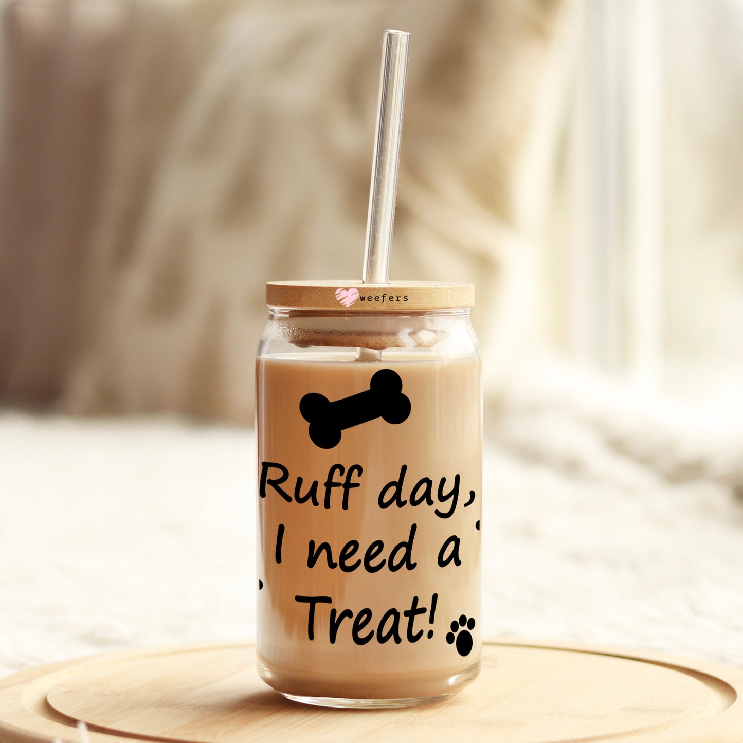 Ruff Day I Need a Treat 16oz Libbey Glass Can UV DTF or Sublimation Wrap Decal Transfer - Weefers