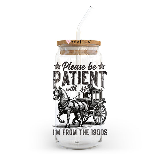 Please be Patient I'm From the 1900's 20oz Libbey Glass Can UV DTF or Sublimation Decal Transfer - Weefers