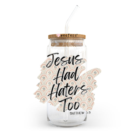 Jesus had Haters Too 20oz Libbey Glass Can, 34oz Hip Sip, 40oz Tumbler, 24oz Cold Cup UV DTF or Sublimation Decal Transfer - Weefers