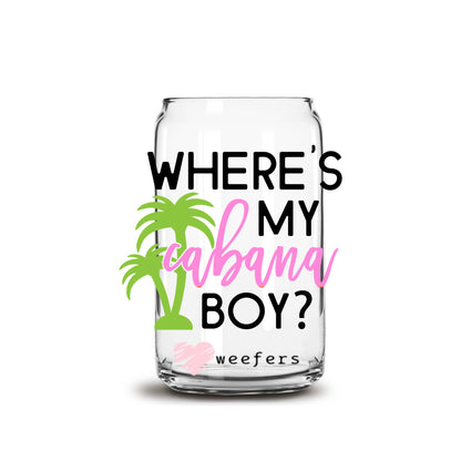 Where's My Cabana Boy? 16oz Libbey Glass Can UV DTF or Sublimation Wrap Decal Transfer - Weefers