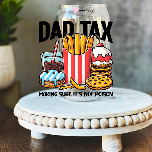 Dad Tax Making Sure It's Not Poison 16oz Libbey Glass Can UV DTF or Sublimation Wrap Decal Transfer - Weefers