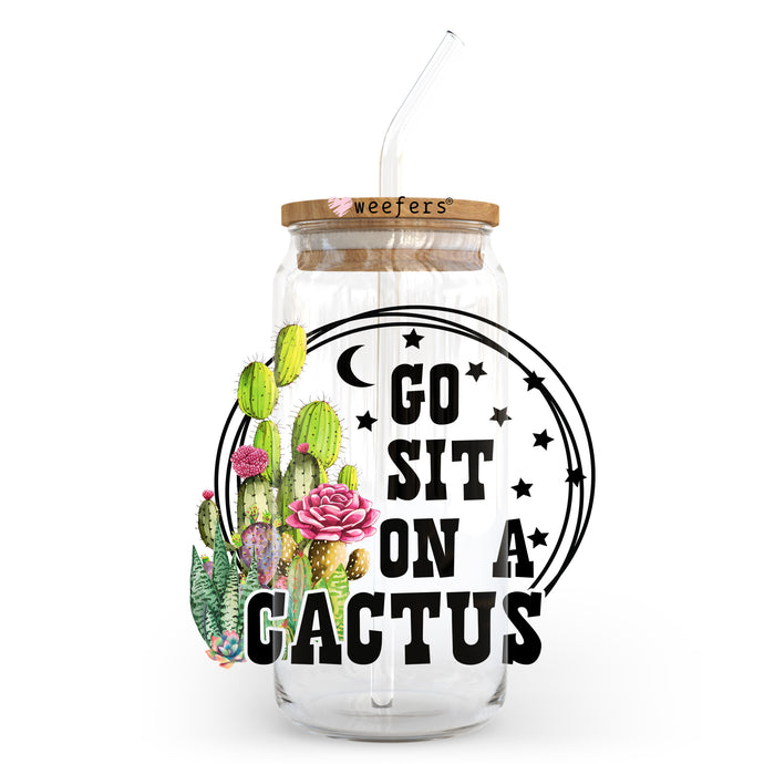 a jar with a straw in it that says go sit on a cactus