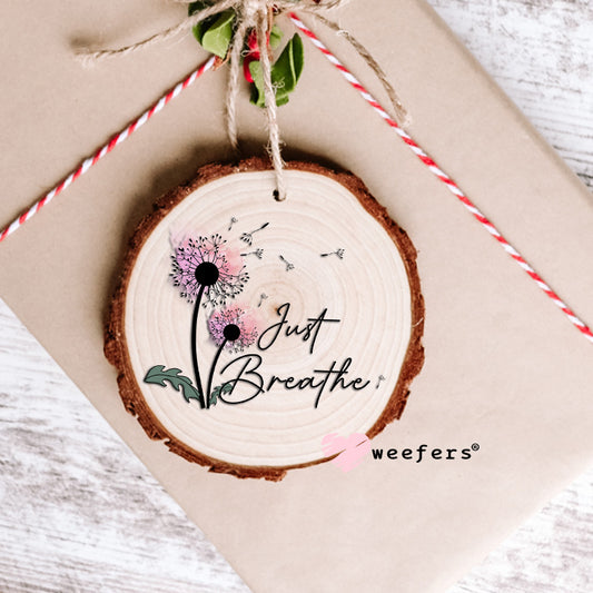 Just Breathe UV DTF Decal Ornament Weefers