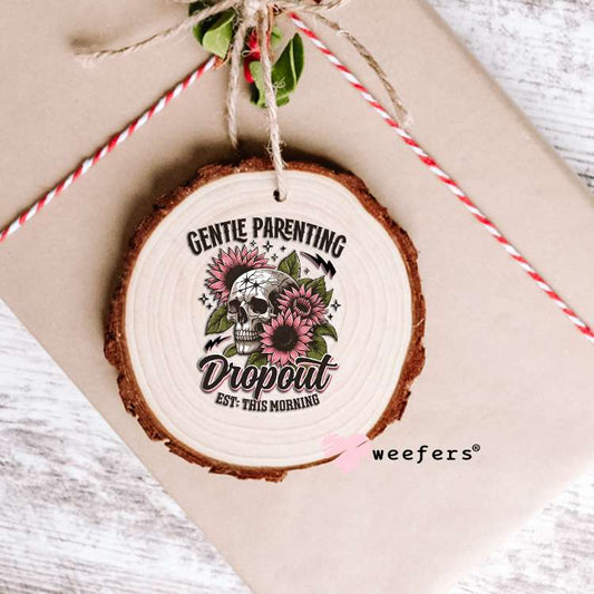 Gentle Parenting Dropout Est. This Morning UV DTF Decal Ornament Weefers