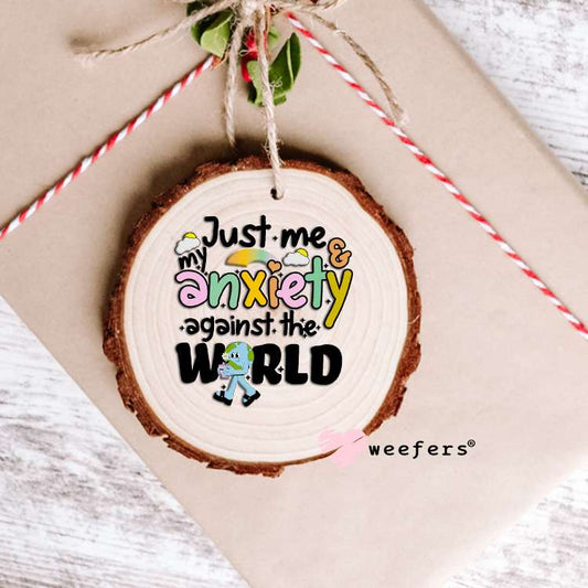 Just Me and My Anxiety Against the World UV DTF Decal Ornament Weefers