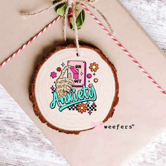 Anxiety ON UV DTF Decal Ornament Weefers