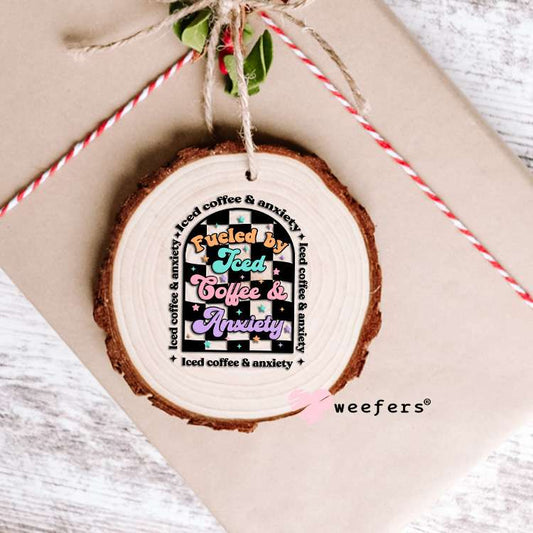 Fueled by Iced Coffee and Anxiety UV DTF Decal Ornament Weefers