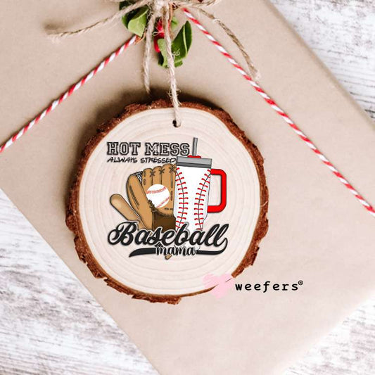 Hot Mess Always Stressed Baseball Mama UV DTF Decal Ornament Weefers