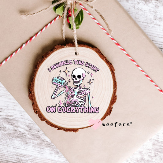 Sarcasm I Sprinkle This Stuff on Everything UV DTF Decal Ornament Weefers