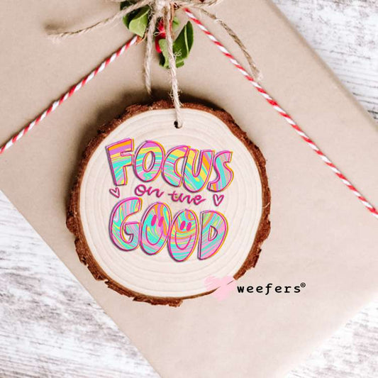 Focus on the Good UV DTF Decal Ornament Weefers