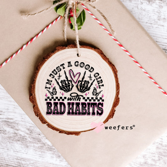 I'm Just a Good Girl with Bad Habits Black Pink UV DTF Decal Ornament Weefers