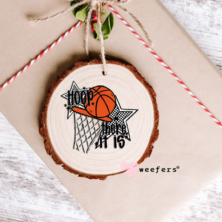 Hoop there it is Basketball UV DTF Decal Ornament Weefers